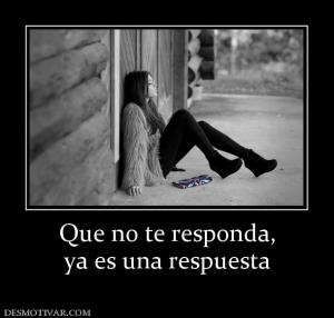 Que no te responda, ya es una respuesta