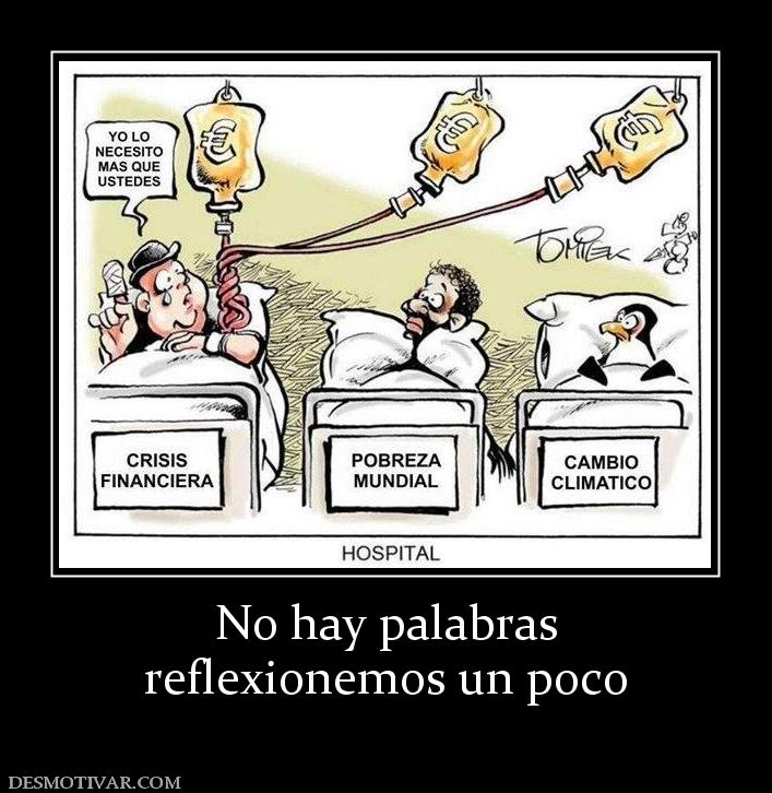 No hay palabras reflexionemos un poco