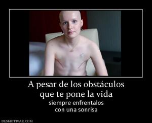 A pesar de los obstáculos que te pone la vida siempre enfrentalos con una sonrisa