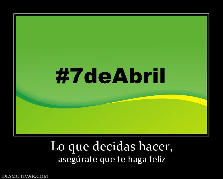 Lo que decidas hacer, asegúrate que te haga feliz