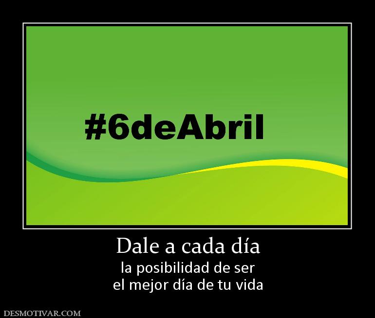 Dale a cada día la posibilidad de ser el mejor día de tu vida