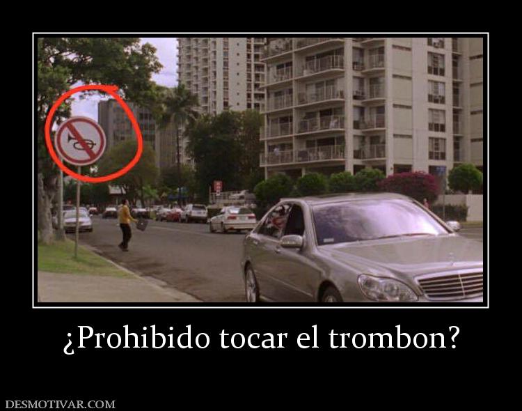 ¿Prohibido tocar el trombon?