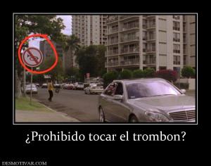 ¿Prohibido tocar el trombon?