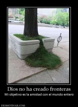 Dios no ha creado fronteras Mi objetivo es la amistad con el mundo entero