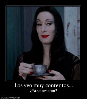 Los veo muy contentos... ¿Ya se pesaron?