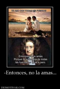 -Entonces, no la amas...