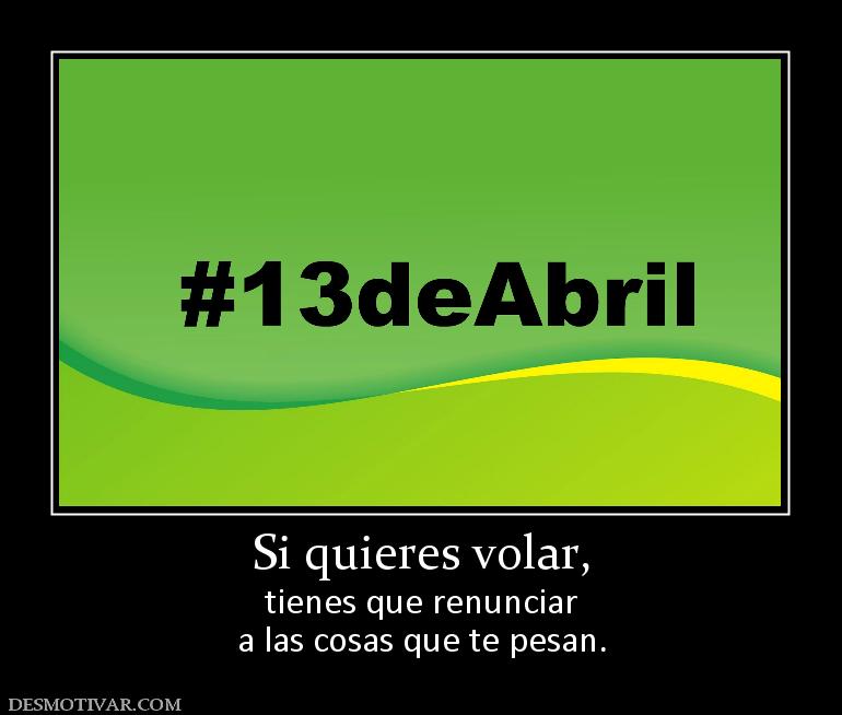 Si quieres volar, tienes que renunciar a las cosas que te pesan.
