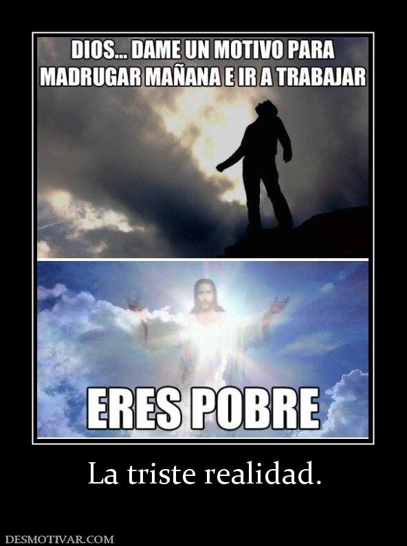 La triste realidad.