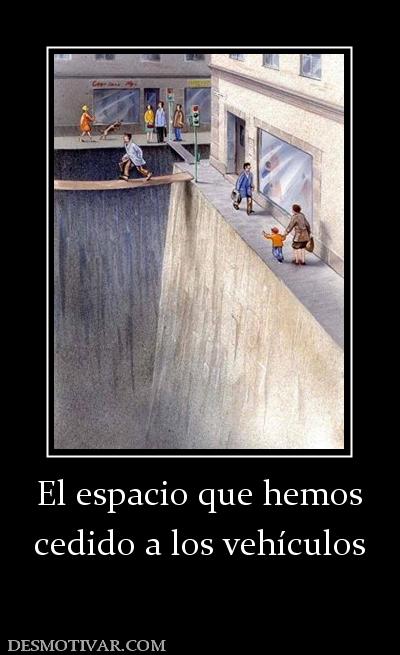 El espacio que hemos cedido a los vehículos