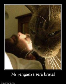 Mi venganza será brutal