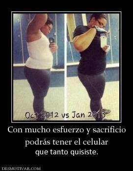 Con mucho esfuerzo y sacrificio podrás tener el celular  que tanto quisiste.