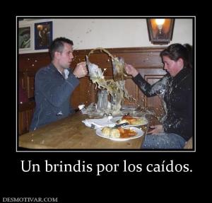 Un brindis por los caídos.