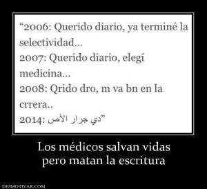 Los médicos salvan vidas pero matan la escritura