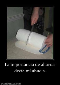 La importancia de ahorrar decía mi abuela.