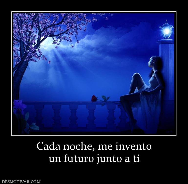 Cada noche, me invento un futuro junto a ti