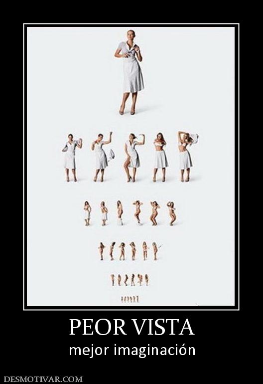 PEOR VISTA mejor imaginación