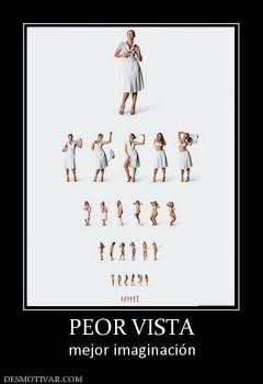 PEOR VISTA mejor imaginación