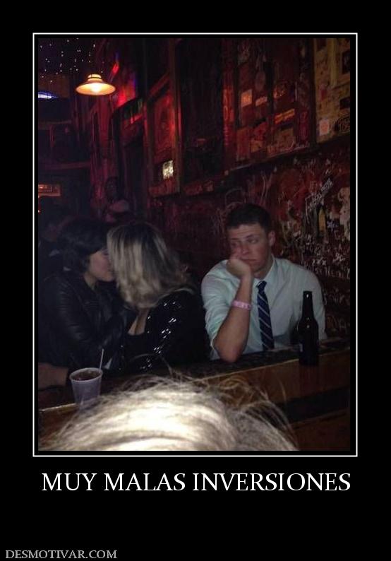 MUY MALAS INVERSIONES