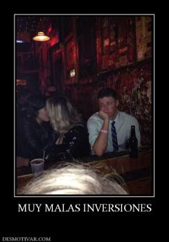 MUY MALAS INVERSIONES