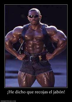 ¡He dicho que recojas el jabón!