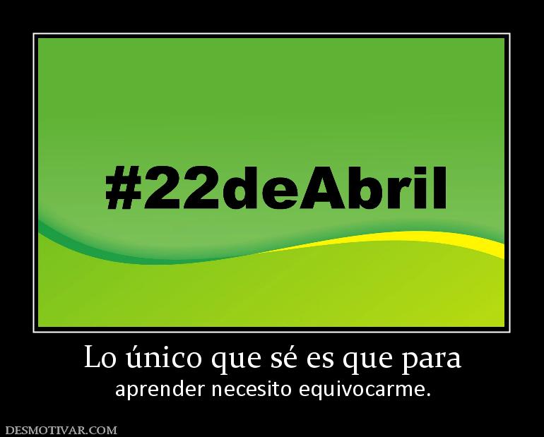 Lo único que sé es que para aprender necesito equivocarme.