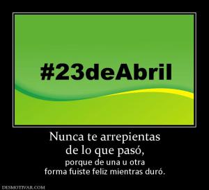Nunca te arrepientas de lo que pasó, porque de una u otra forma fuiste feliz mientras duró.
