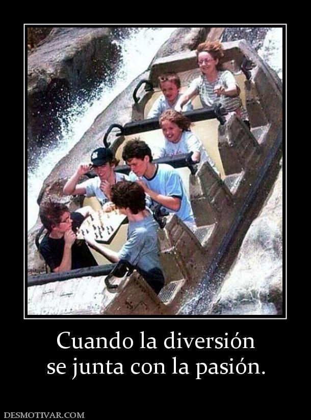 Cuando la diversión se junta con la pasión.