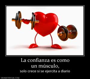 La confianza es como un músculo,  solo crece si se ejercita a diario