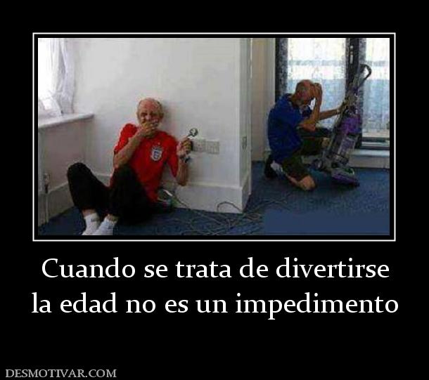 Cuando se trata de divertirse la edad no es un impedimento