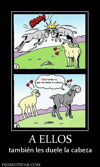 A ELLOS también les duele la cabeza