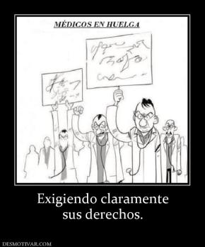 Exigiendo claramente sus derechos.