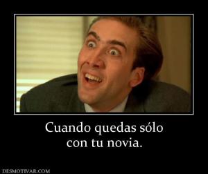 Cuando quedas sólo con tu novia.