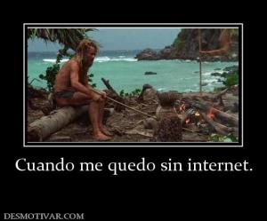 Cuando me quedo sin internet.