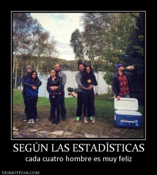 SEGÚN LAS ESTADÍSTICAS cada cuatro hombre es muy feliz