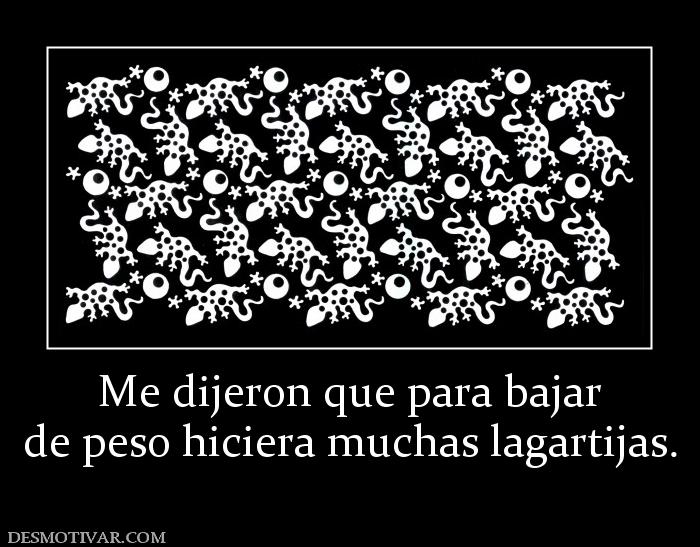 Me dijeron que para bajar de peso hiciera muchas lagartijas.