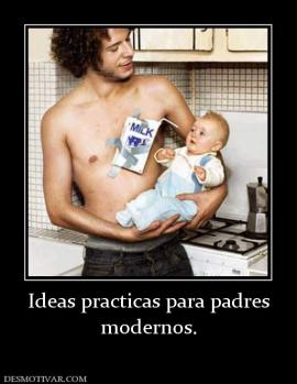 Ideas practicas para padres modernos.