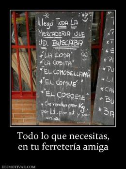 Todo lo que necesitas, en tu ferretería amiga