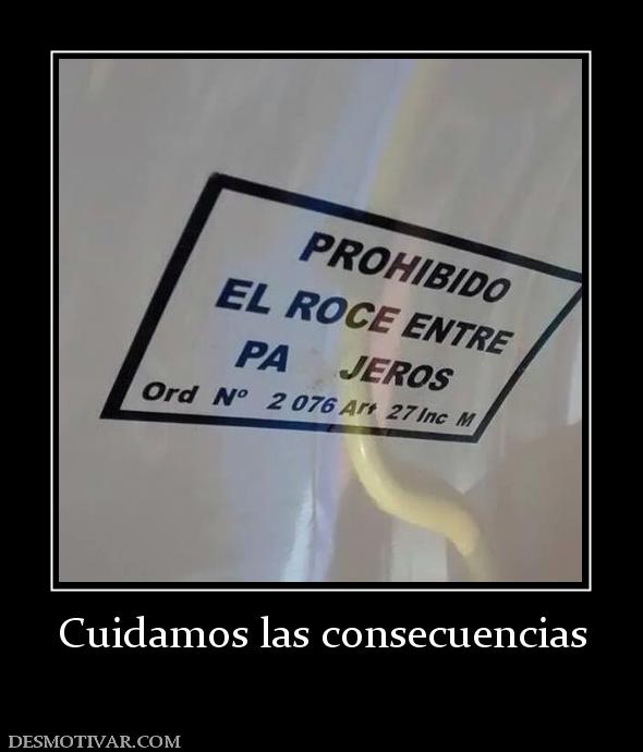 Cuidamos las consecuencias