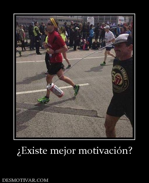 ¿Existe mejor motivación?