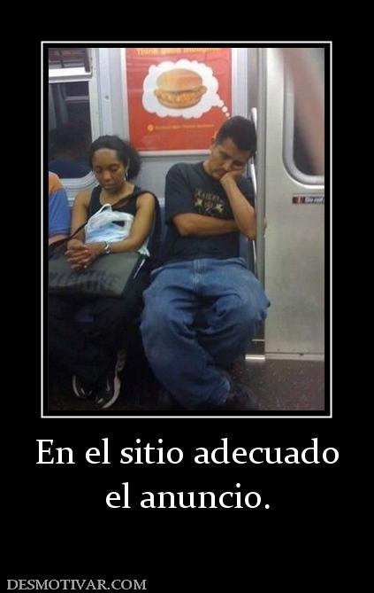 En el sitio adecuado el anuncio.