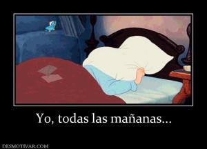Yo, todas las mañanas...