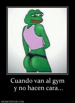 Cuando van al gym  y no hacen cara...
