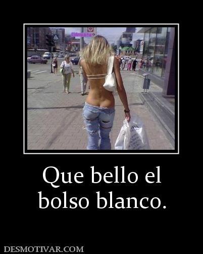 Que bello el bolso blanco.
