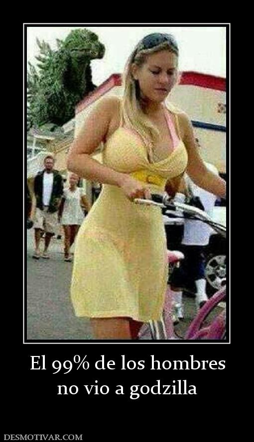 El 99% de los hombres no vio a godzilla