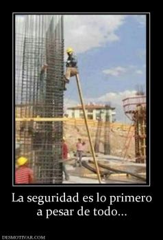 La seguridad es lo primero a pesar de todo...