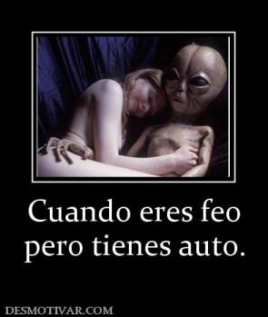 Cuando eres feo pero tienes auto.