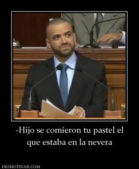 -Hijo se comieron tu pastel el que estaba en la nevera