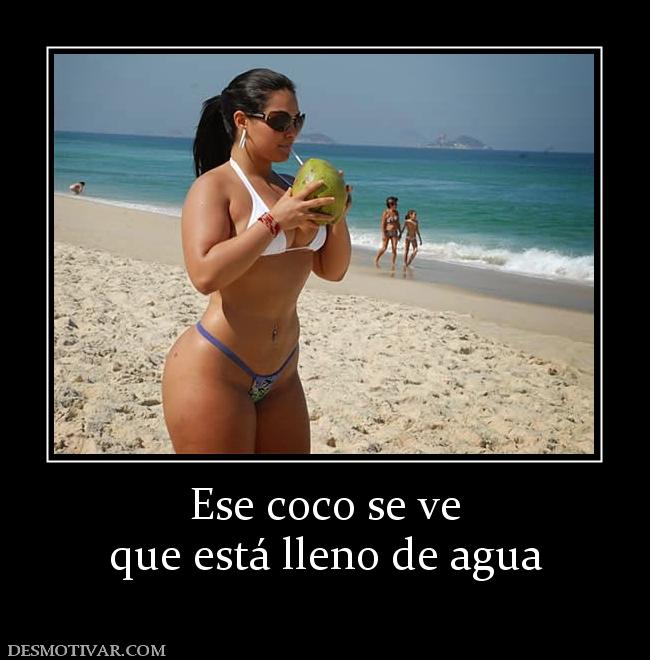 Ese coco se ve que está lleno de agua