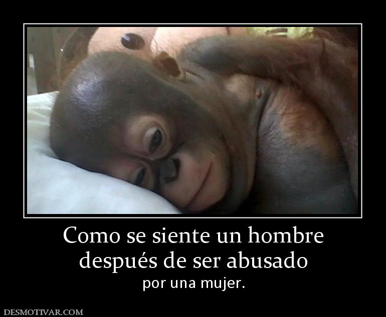 Como se siente un hombre después de ser abusado  por una mujer.