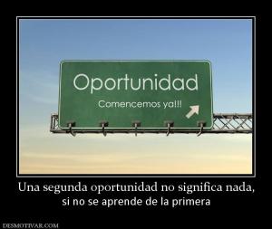 Una segunda oportunidad no significa n si no se aprende de la primera